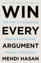 Win Every Argument (The Art of Debating, Persuading, and Public Speaking) - 9781250853462 by Mehdi Hasan, 9781250853462