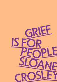 Grief Is for People by Sloane Crosley, 9780374609849