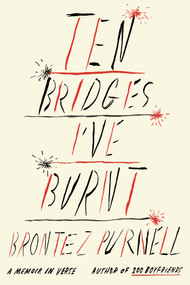 Ten Bridges I've Burnt (A Memoir in Verse) by Brontez Purnell, 9780374612696