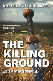 The Killing Ground (A Biography of Thermopylae) by Myke Cole, Michael Livingston, 9781472858665