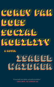 Corey Fah Does Social Mobility (A Novel) by Isabel Waidner, 9781644452691