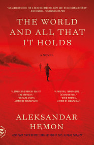 The World and All That It Holds (A Novel) - 9781250321893 by Aleksandar Hemon