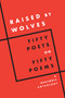 Raised by Wolves (Fifty Poets on Fifty Poems, A Graywolf Anthology) by Graywolf Press, 9781644452660