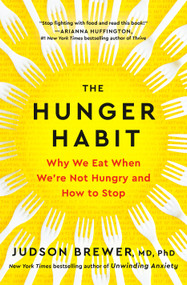 The Hunger Habit (Why We Eat When We're Not Hungry and How to Stop) by Judson Brewer, MD, PhD, 9780593543252