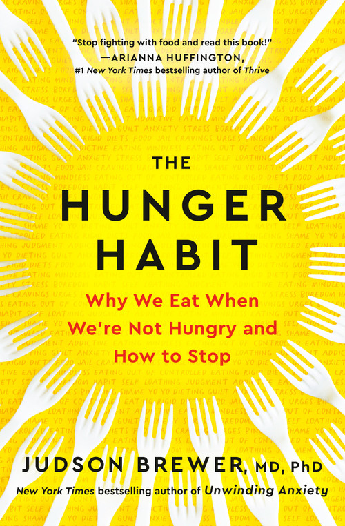 The Hunger Habit (Why We Eat When We're Not Hungry and How to Stop) by Judson Brewer, MD, PhD, 9780593543252