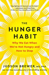 The Hunger Habit (Why We Eat When We're Not Hungry and How to Stop) by Judson Brewer, MD, PhD, 9780593543252