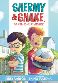 Shermy and Shake, the Not-So-Nice Neighbor by Kirby Larson, Shinji Fujioka, 9781536233094