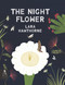 The Night Flower: The Blooming of the Saguaro Cactus - 9781536232844 by Lara Hawthorne, Lara Hawthorne, 9781536232844
