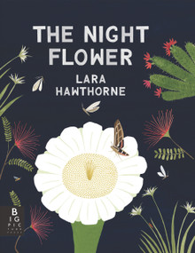 The Night Flower: The Blooming of the Saguaro Cactus - 9781536232844 by Lara Hawthorne, Lara Hawthorne