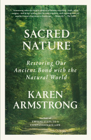 Sacred Nature (Restoring Our Ancient Bond with the Natural World) - 9780593313404 by Karen Armstrong
