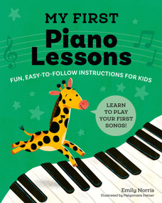 My First Piano Lessons (Fun, Easy-to-Follow Instructions for Kids) by Emily Norris, Malgorzata Detner, 9780593435809