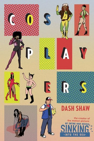 Cosplayers (Perfect Collection) by Dash Shaw, 9781683960409
