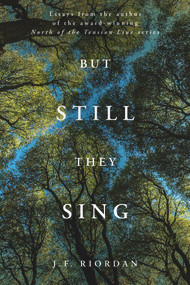 But Still They Sing by J.F. Riordan, 9780825310331