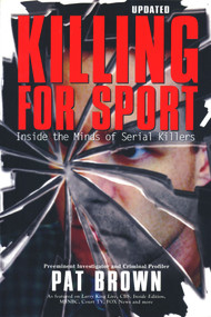 Killing for Sport (Inside the Minds of Serial Killers) by Pat Brown, 9781597775755