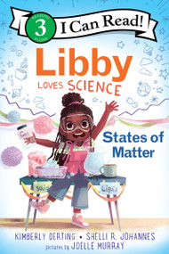 Libby Loves Science: States of Matter by Kimberly Derting, Shelli R. Johannes, Joelle Murray, 9780063116627