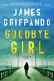 Goodbye Girl (A Jack Swyteck Novel) by James Grippando, 9780063223844