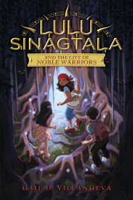 Lulu Sinagtala and the City of Noble Warriors by Gail D. Villanueva, 9780063255364