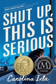 Shut Up, This Is Serious by Carolina Ixta, 9780063287860