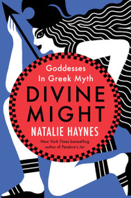 Divine Might (Goddesses in Greek Myth) by Natalie Haynes, 9780063314672