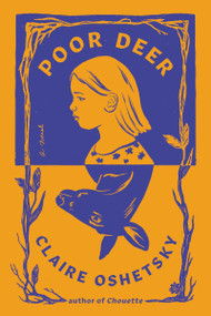 Poor Deer (A Novel) by Claire Oshetsky, 9780063327665