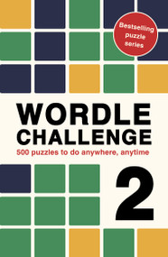 Wordle Challenge 2 (500 puzzles to do anywhere, anytime) by Roland Hall, 9780711290662