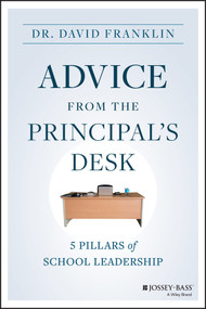 Advice from the Principal's Desk (5 Pillars of School Leadership) by David Franklin, 9781394170883