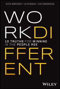Work Different (10 Truths for Winning in the People Age) by Kate Bravery, Ilya Bonic, Kai Anderson, 9781394181292