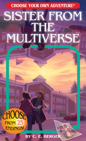 Sister from the Multiverse (Choose Your Own Adventure) by C. E. Berger, Gabhor Utomo, Gabhor Utomo, 9781954232150