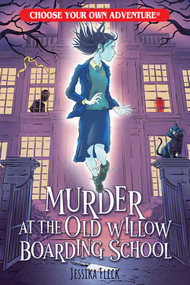 Murder at the Old Willow Boarding School (Choose Your Own Adventure) by Jessika Fleck, Gabhor Utomo, Brian Anderson, 9781954232167