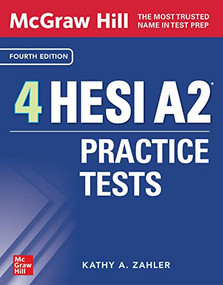 McGraw-Hill 4 HESI A2 Practice Tests, Fourth Edition by Kathy A. Zahler, 9781265535391