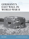 Germany's East Wall in World War II by Neil Short, Adam Hook, 9781472805867