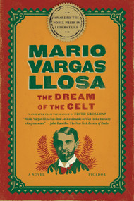 The Dream of the Celt (A Novel) by Mario Vargas Llosa, Edith Grossman, 9781250033321