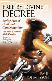 Free by Divine Decree (Living Free of Guilt and Condemnation) by Paul Johansson, 9781614483700