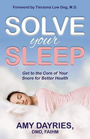 Solve Your Sleep (Get to the Core of Your Snore for Better Health) by Amy Dayries, DMD, FAIHM, 9781642798340