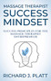 Massage Therapist Success Mindset (Success Principles for the Massage Therapist Entrepreneur) by Richard J. Platt, 9781642798715
