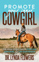 Promote Your Inner Cowgirl (The Horse Lover's Way to Work Less, Earn More, and Live Your Passion) by Dr. Lynda Flowers, 9781642798951