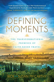 Defining Moments (The Transformational Promises of Faith Based Travel) by Rick McCarthy, Susan McCarthy, 9781631952449