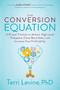The Conversion Equation (A Proven Formula to Attract High-Level Prospects, Close More Sales, and Increase Your Profitability) by Terri Levine, PhD, 9781631953750