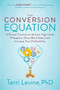 The Conversion Equation (A Proven Formula to Attract High-Level Prospects, Close More Sales, and Increase Your Profitability) by Terri Levine, PhD, 9781631953750