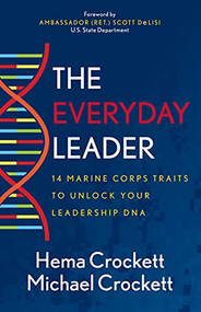 The Everyday Leader (14 Marine Corps Traits to Unlock Your Leadership DNA) by Hema Crockett, Michael Crockett, Scott DeLisi, 9781631953675