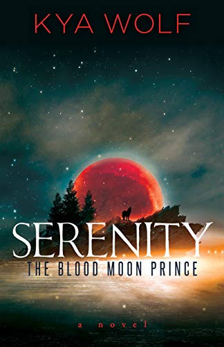 Serenity (The Blood Moon Prince) by Kya Wolf, 9781631954306