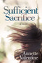 Sufficient Sacrifice by Annette Valentine, 9781631954368
