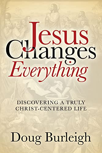 Jesus Changes Everything by Doug Burleigh, 9781631955259