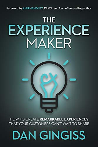 The Experience Maker (How to Create Remarkable Experiences That Your Customers Can't Wait to Share) by Dan Gingiss, 9781631954597