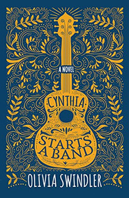 Cynthia Starts a Band by Olivia Swindler, 9781631954900