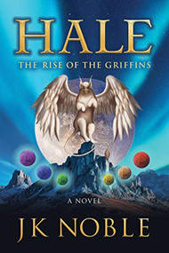 Hale (The Rise of the Griffins) by J.K. Noble, 9781631955556