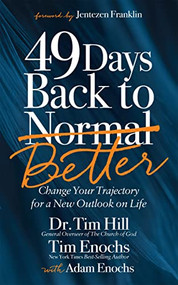 49 Days Back to Better (Change Your Trajectory for a New Outlook on Life) by Dr. Tim Hill, Tim Enochs, Adam Enochs, 9781631957185