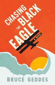 Chasing the Black Eagle by Bruce Geddes, 9781459750593