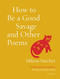 How to Be a Good Savage and Other Poems by Mikeas Sánchez, Wendy Call, Shook, Jake Skeets, 9781639550203