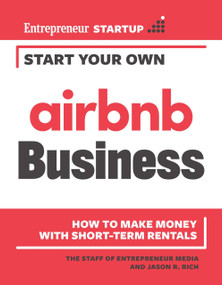Start Your Own Airbnb Business (How to Make Money With Short-Term Rentals) by Entrepreneur Press, Jason R. Rich, 9781642011616